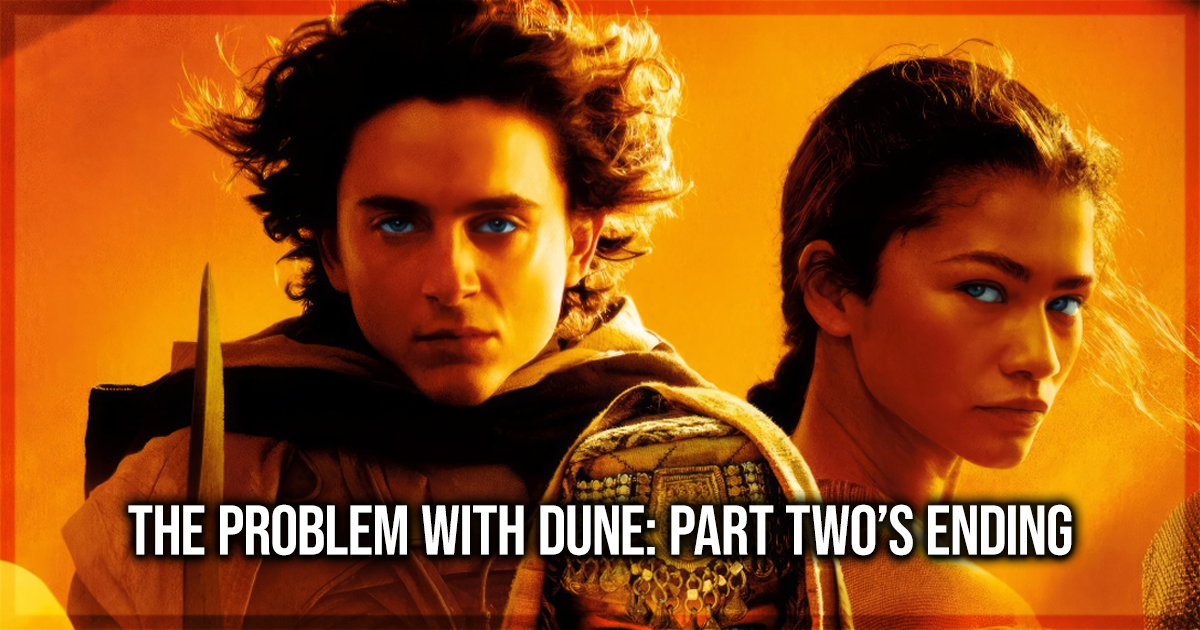 The Problem with Dune Part Two's Ending and How it Relates to Arrival