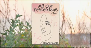 All Our Yesterdays Book Interview Eleanor Wells