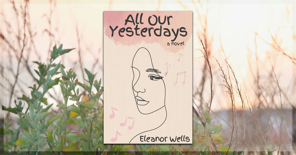 All Our Yesterdays Book Interview Eleanor Wells
