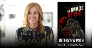 The Image of You - Adele Parks MBE - Interview