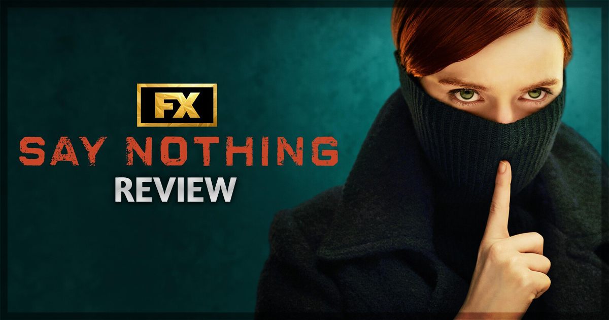 Say Nothing TV Review