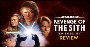 Star Wars Revenge of the Sith Movie Review