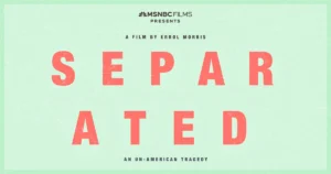 Separated Documentary Review