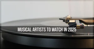 Musical Artists to Watch in 2025