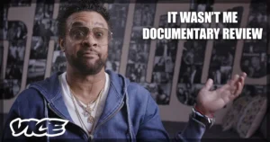 This is a banner for a review of the It Wasn't Me Documentary by VICE. All photo rights reserved to VICE.