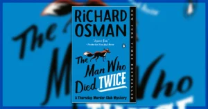 This is a banner for a review of The Man Who Died Twice, a novel by Richard Osman in the Thursday Murder Club series. Image courtesy of the publisher.