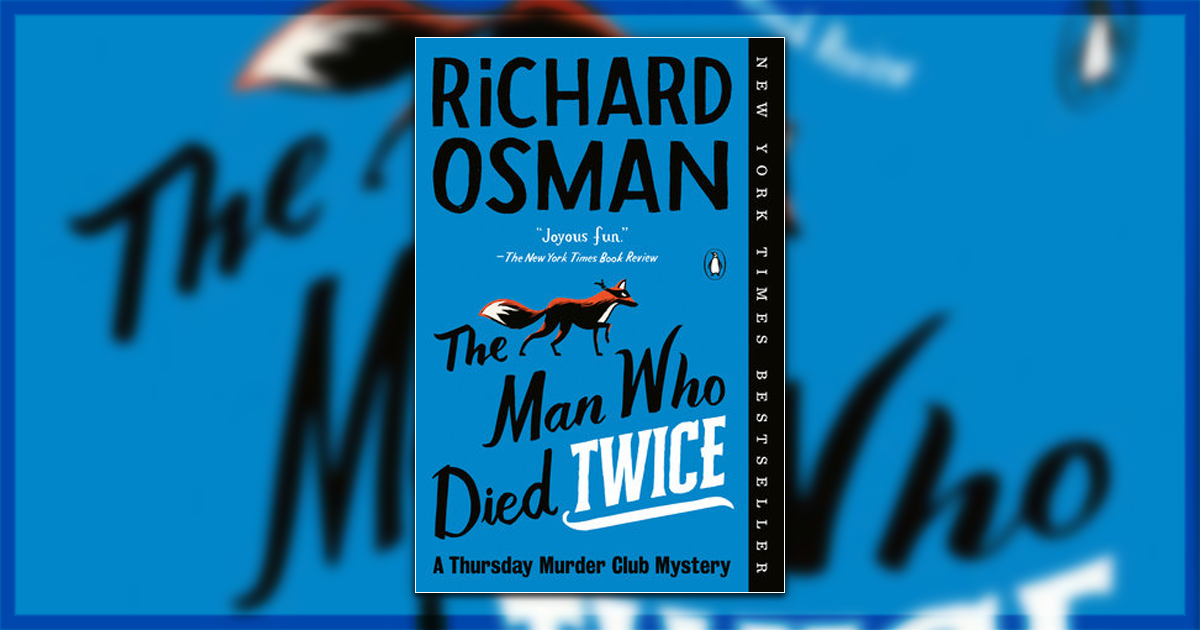 This is a banner for a review of The Man Who Died Twice, a novel by Richard Osman in the Thursday Murder Club series. Image courtesy of the publisher.