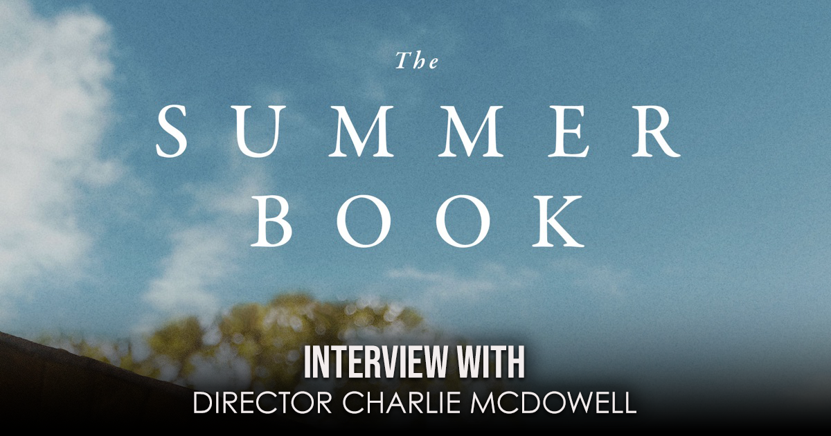 This is a banner for an interview with director Charlie McDowell of The Summer Book. Image courtesy of the filmmakers.