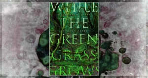 This is a banner for a review of the documentary While The Green Grass Grows. Image courtesy of the filmmakers.