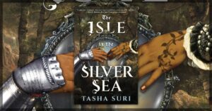 The Isle of the Silver Sea by Tasha Suri Review Banner
