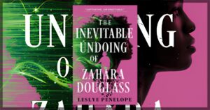 The Inevitable Undoing of Zahara Douglass