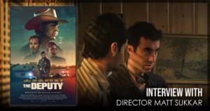 This is a banner for an interview with The Deputy director Matt Sukkar. Image courtesy of the filmmakers.