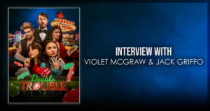 This is a banner for an interview with Violet McGraw and Jack Griffo. Image courtesy of the Double Trouble filmmakers.